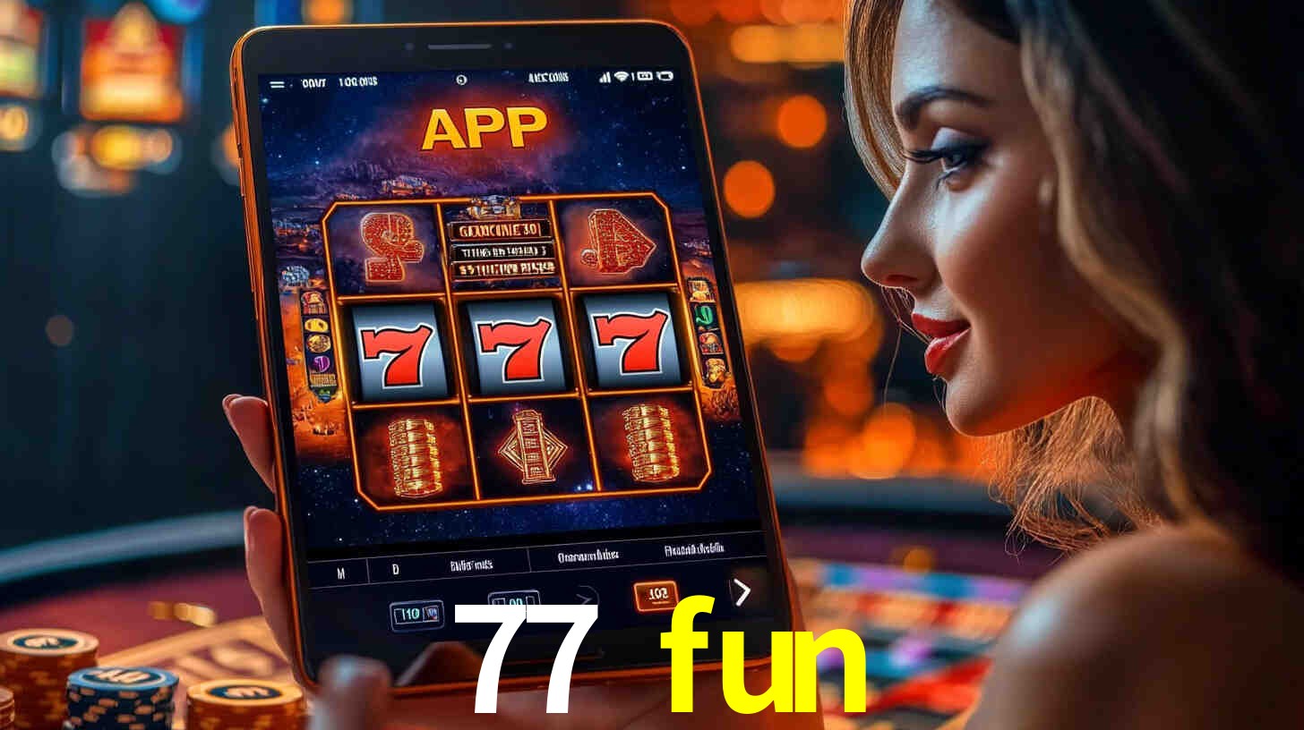 77 fun