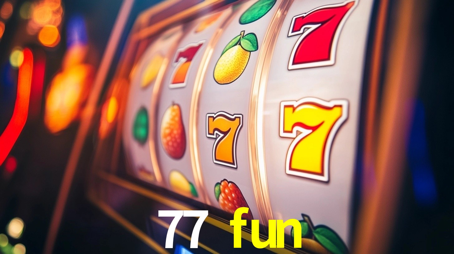 77 fun