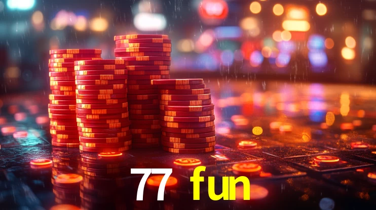 77 fun