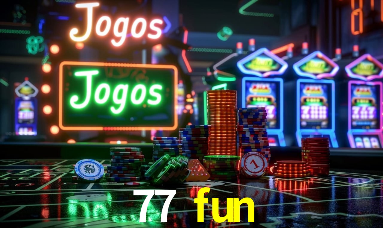 77 fun